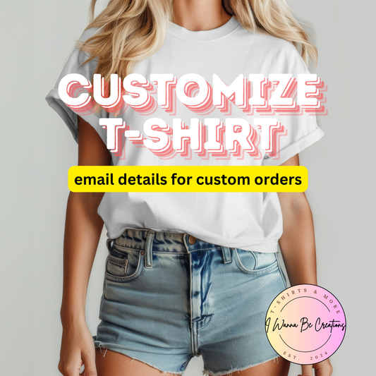 Custom T-Shirt (READ DESCRIPTION)
