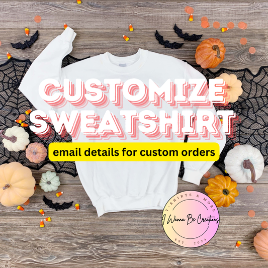 Custom Sweatshirt (READ DISCRIPTION)